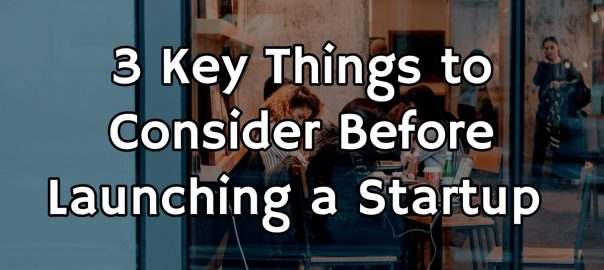 Things to Consider Before Launching a Startup