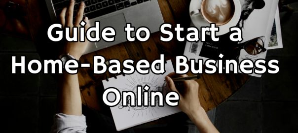 Guide to Start a Home Based Business Online