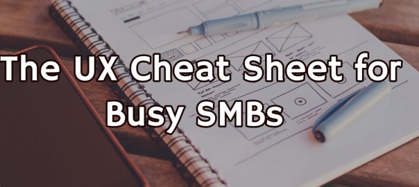 The UX cheat sheet for busy SMBs