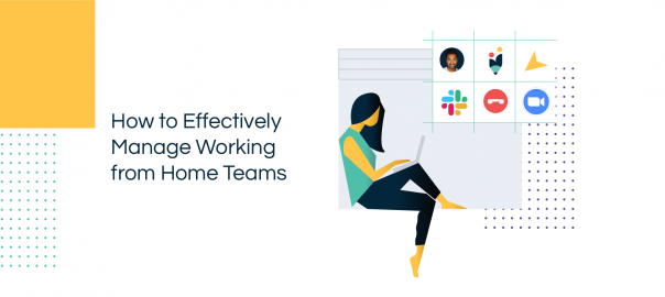 Effectively Manage Working from Home Teams