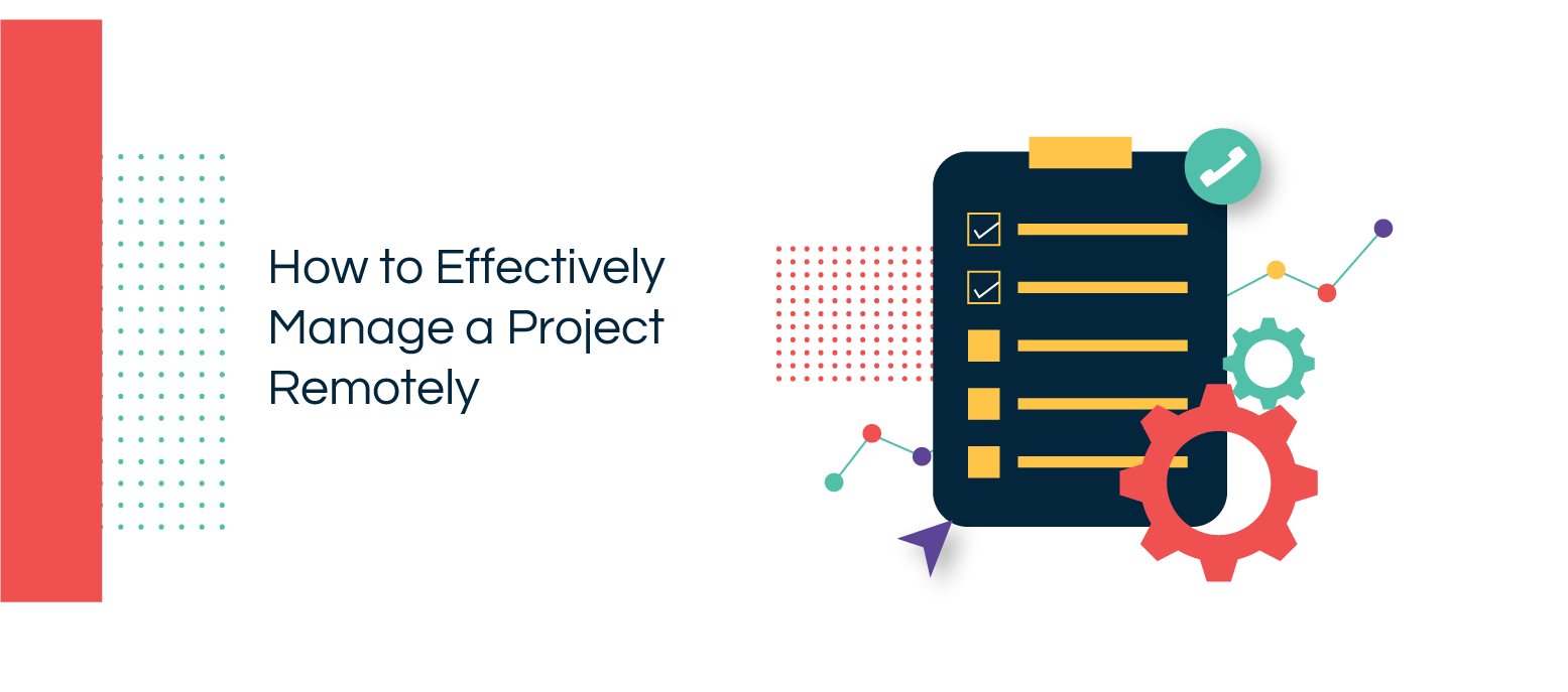 How to Effectively Manage a Project Remotely