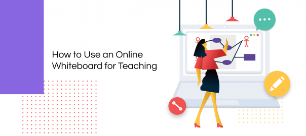 How to Use an Online Whiteboard for Teaching