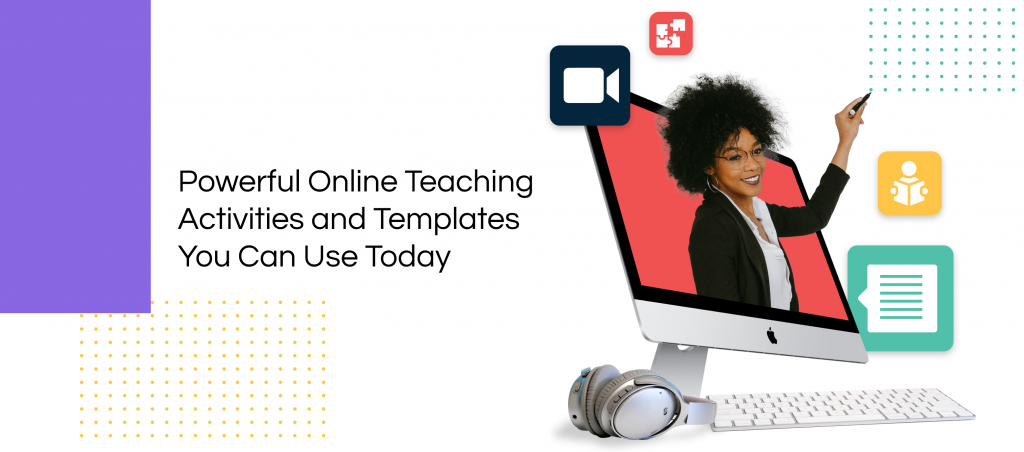 Potentes actividades de enseñanza en línea y plantillas que puede usar hoy