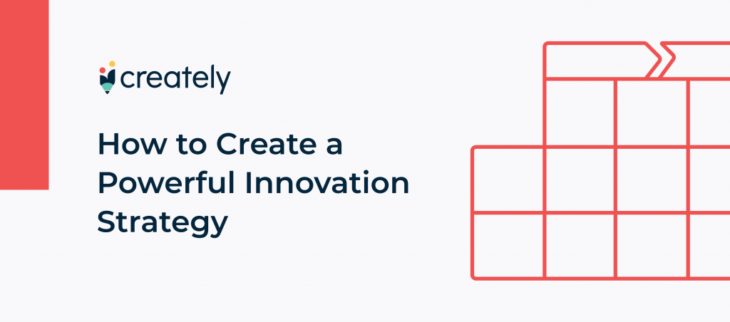 5 pasos efectivos para crear una poderosa estrategia de innovación