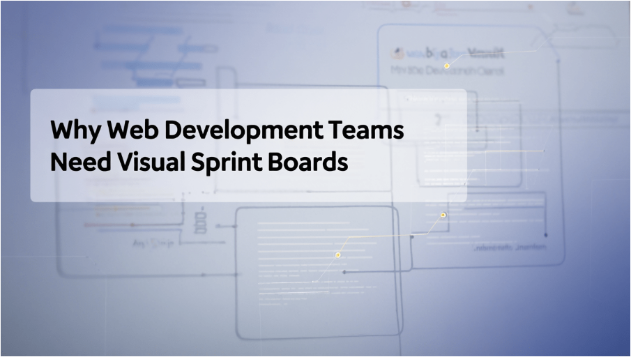 image of Why Web Development Teams Need Visual Sprint Boards